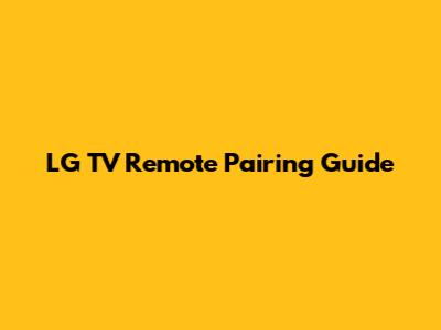 LG TV Remote Pairing Guide