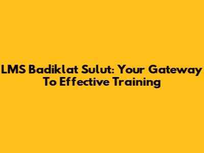 LMS Badiklat Sulut: Your Gateway To Effective Training