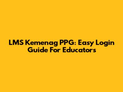 LMS Kemenag PPG: Easy Login Guide For Educators