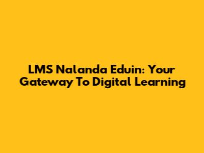 LMS Nalanda Eduin: Your Gateway To Digital Learning