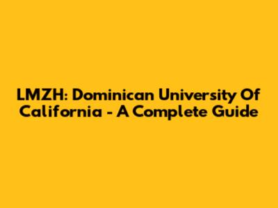 LMZH: Dominican University Of California - A Complete Guide