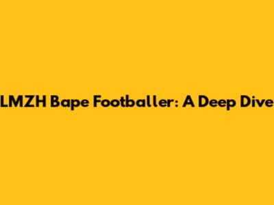 LMZH Bape Footballer: A Deep Dive
