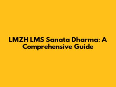 LMZH LMS Sanata Dharma: A Comprehensive Guide