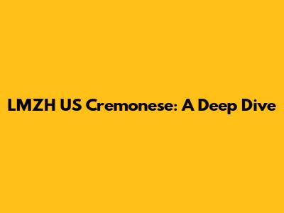 LMZH US Cremonese: A Deep Dive