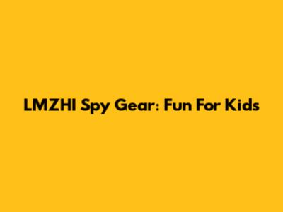 LMZHI Spy Gear: Fun For Kids