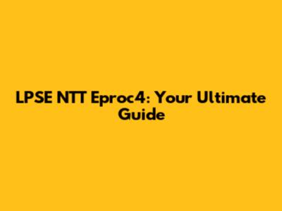 LPSE NTT Eproc4: Your Ultimate Guide
