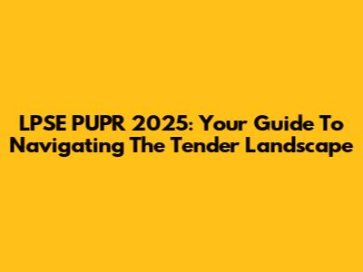LPSE PUPR 2025: Your Guide To Navigating The Tender Landscape