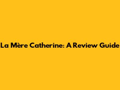 La Mère Catherine: A Review Guide