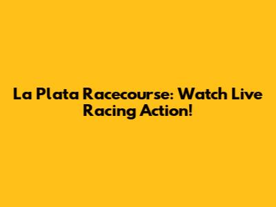 La Plata Racecourse: Watch Live Racing Action!