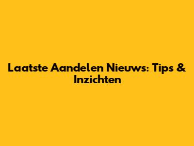 Laatste Aandelen Nieuws: Tips & Inzichten