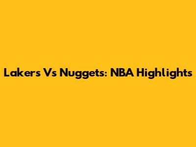 Lakers Vs Nuggets: NBA Highlights