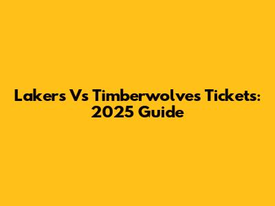 Lakers Vs Timberwolves Tickets: 2025 Guide