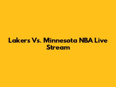 Lakers Vs. Minnesota NBA Live Stream