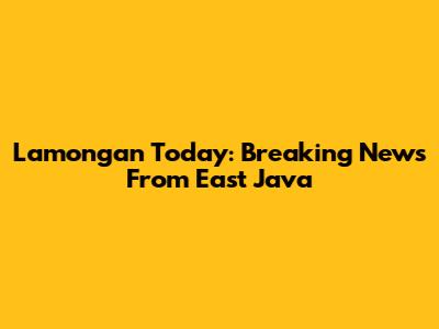 Lamongan Today: Breaking News From East Java