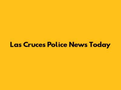 Las Cruces Police News Today