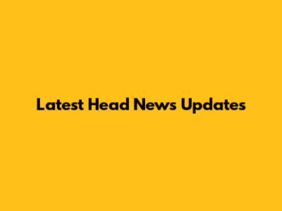 Latest Head News Updates