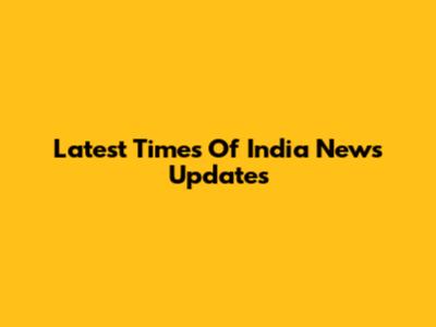 Latest Times Of India News Updates