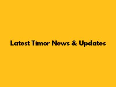 Latest Timor News & Updates