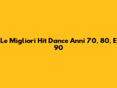 Le Migliori Hit Dance Anni '70, '80, E '90