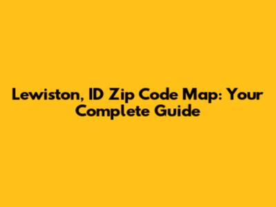 Lewiston, ID Zip Code Map: Your Complete Guide