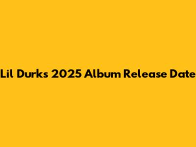 Lil Durk's 2025 Album Release Date