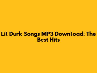 Lil Durk Songs MP3 Download: The Best Hits