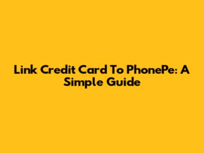 Link Credit Card To PhonePe: A Simple Guide