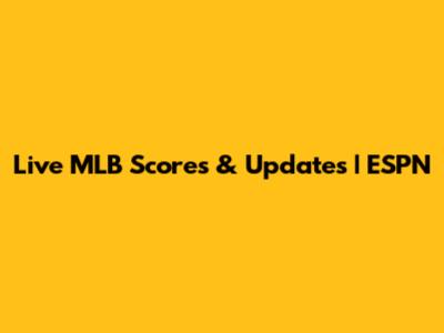Live MLB Scores & Updates | ESPN