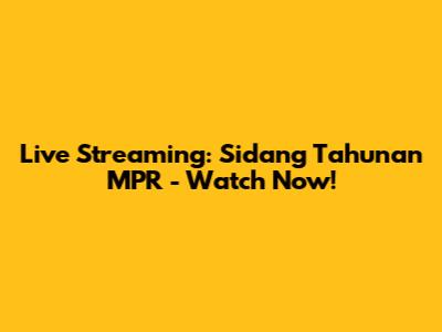Live Streaming: Sidang Tahunan MPR - Watch Now!