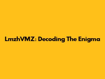LmzhVMZ: Decoding The Enigma