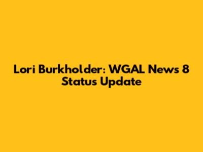 Lori Burkholder: WGAL News 8 Status Update