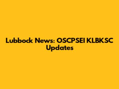 Lubbock News: OSCPSEI KLBKSC Updates