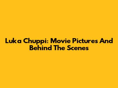 Luka Chuppi: Movie Pictures And Behind The Scenes