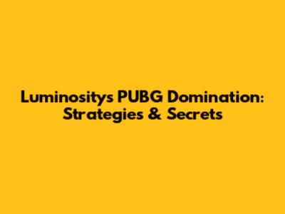 Luminosity's PUBG Domination: Strategies & Secrets