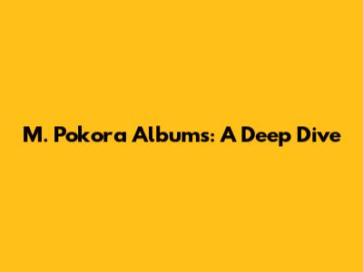 M. Pokora Albums: A Deep Dive