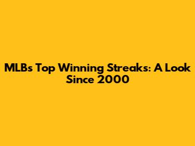 MLB's Top Winning Streaks: A Look Since 2000
