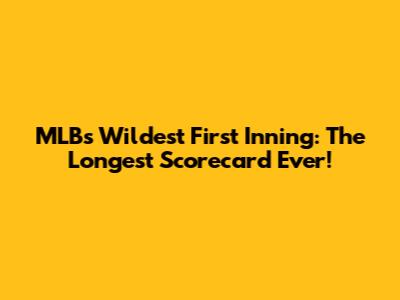 MLB's Wildest First Inning: The Longest Scorecard Ever!