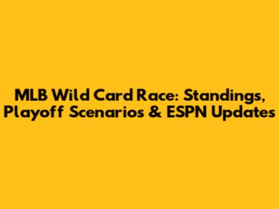 MLB Wild Card Race: Standings, Playoff Scenarios & ESPN Updates