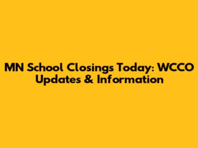 MN School Closings Today: WCCO Updates & Information