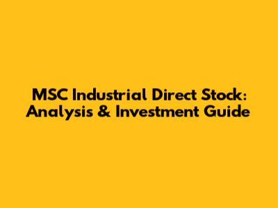 MSC Industrial Direct Stock: Analysis & Investment Guide