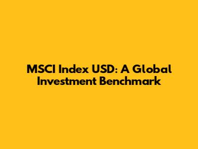MSCI Index USD: A Global Investment Benchmark