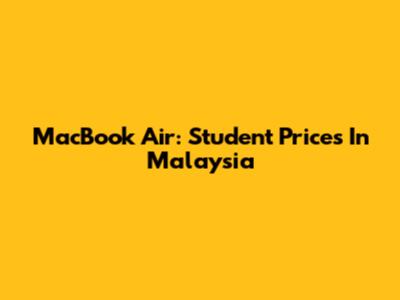 MacBook Air: Student Prices In Malaysia