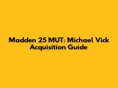 Madden 25 MUT: Michael Vick Acquisition Guide