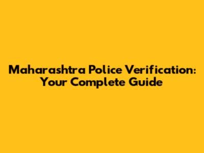 Maharashtra Police Verification: Your Complete Guide