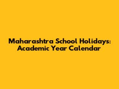 Maharashtra School Holidays: Academic Year Calendar