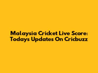 Malaysia Cricket Live Score: Today's Updates On Cricbuzz