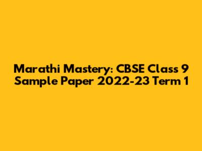 Marathi Mastery: CBSE Class 9 Sample Paper 2022-23 Term 1