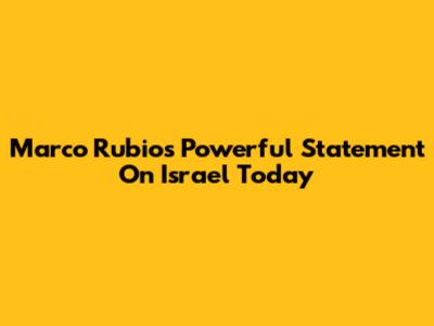 Marco Rubio's Powerful Statement On Israel Today