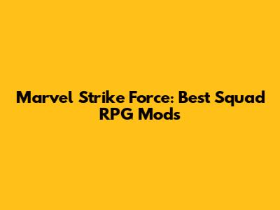Marvel Strike Force: Best Squad RPG Mods