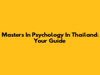 Master's In Psychology In Thailand: Your Guide